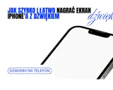 Jak szybko i łatwo nagrać ekran iPhone'a z dźwiękiem. Dzwonki na telefon.